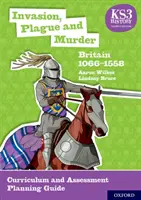 KS3 Historia 4ª Edición: Invasión, Peste y Asesinato: Gran Bretaña 1066-1558 Curriculum and Assessment Planning Guide - KS3 History 4th Edition: Invasion, Plague and Murder: Britain 1066-1558 Curriculum and Assessment Planning Guide