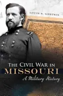 La Guerra Civil en Missouri, 1: Una historia militar - The Civil War in Missouri, 1: A Military History