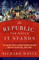 La república por la que lucha: Estados Unidos durante la Reconstrucción y la Edad Dorada, 1865-1896 - The Republic for Which It Stands: The United States During Reconstruction and the Gilded Age, 1865-1896