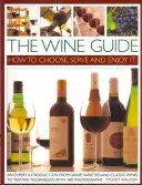 La Guía del Vino: Cómo elegirlo, servirlo y disfrutarlo - The Wine Guide: How to Choose, Serve and Enjoy It