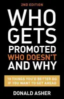 Quién asciende, quién no y por qué: 12 cosas que deberías hacer si quieres progresar - Who Gets Promoted, Who Doesn't, and Why: 12 Things You'd Better Do If You Want to Get Ahead