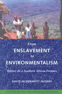 De la esclavitud al ecologismo: Política en una frontera del sur de África - From Enslavement to Environmentalism: Politics on a Southern African Frontier