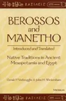 Berosos y Manetón, introducidos y traducidos: Tradiciones indígenas en la antigua Mesopotamia y Egipto - Berossos and Manetho, Introduced and Translated: Native Traditions in Ancient Mesopotamia and Egypt