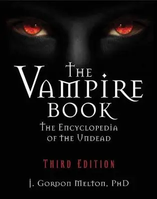 El libro de los vampiros: La enciclopedia de los no muertos - The Vampire Book: The Encyclopedia of the Undead