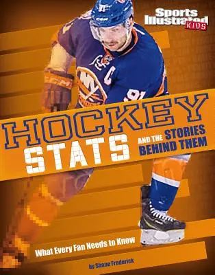 Hockey STATS and the Stories Behind Them: Lo que todo aficionado necesita saber - Hockey STATS and the Stories Behind Them: What Every Fan Needs to Know