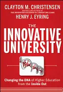 La universidad innovadora: Cómo cambiar el ADN de la enseñanza superior desde dentro - The Innovative University: Changing the DNA of Higher Education from the Inside Out