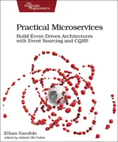 Practical Microservices: Construye Arquitecturas Dirigidas por Eventos con Event Sourcing y Cqrs - Practical Microservices: Build Event-Driven Architectures with Event Sourcing and Cqrs