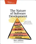 La naturaleza del desarrollo de software: Manténgalo simple, hágalo valioso, constrúyalo pieza a pieza - The Nature of Software Development: Keep It Simple, Make It Valuable, Build It Piece by Piece