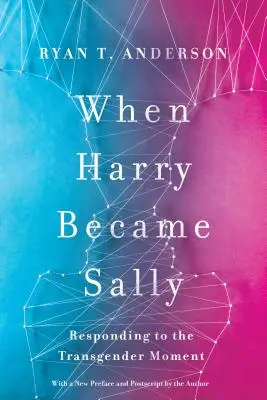 Cuando Harry se convirtió en Sally: Cómo responder al momento transgénero - When Harry Became Sally: Responding to the Transgender Moment