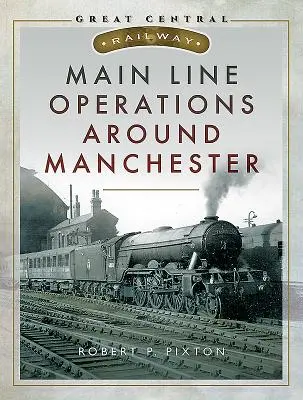 Operaciones de la línea principal alrededor de Manchester - Main Line Operations Around Manchester