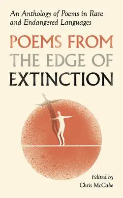 Poemas al borde de la extinción: Una antología de poesía en lenguas en peligro de extinción - Poems from the Edge of Extinction: An Anthology of Poetry in Endangered Languages