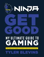 Ninja: Get Good - Mi guía definitiva del juego - Ninja: Get Good - My Ultimate Guide to Gaming