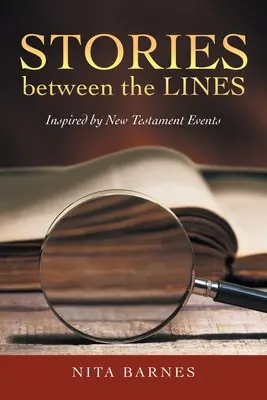 Historias entre líneas: Inspiradas en hechos del Nuevo Testamento - Stories Between the Lines: Inspired by New Testament Events