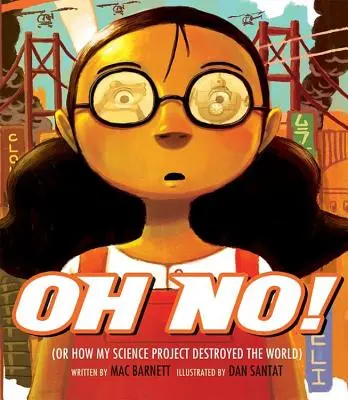 ¡Oh No! O cómo mi proyecto científico destruyó el mundo - Oh No!: Or How My Science Project Destroyed the World