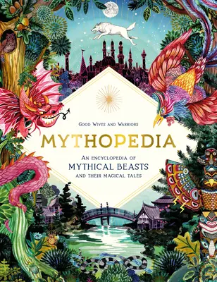 Mythopedia: Una enciclopedia de bestias míticas y sus cuentos mágicos - Mythopedia: An Encyclopedia of Mythical Beasts and Their Magical Tales