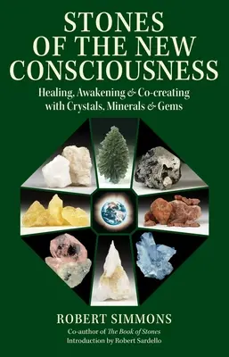 Piedras de la Nueva Conciencia: Sanación, Despertar y Co-creación con Cristales, Minerales y Gemas - Stones of the New Consciousness: Healing, Awakening, and Co-Creating with Crystals, Minerals, and Gems