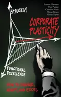 Plasticidad empresarial: Cómo cambiar, adaptarse y sobresalir - Corporate Plasticity: How to Change, Adapt, and Excel