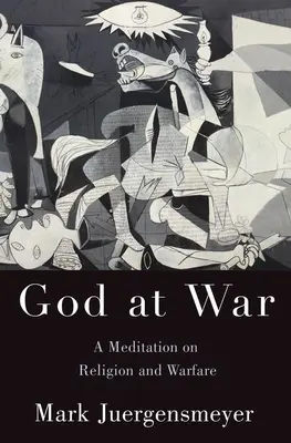 Dios en guerra: Una meditación sobre la religión y la guerra - God at War: A Meditation on Religion and Warfare