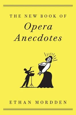 El nuevo libro de anécdotas de la ópera - The New Book of Opera Anecdotes