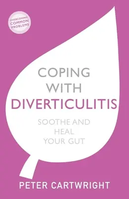 Diverticulitis: Alivie y cure su intestino - Coping with Diverticulitis: Soothe and Heal Your Gut