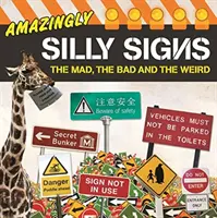 Signos asombrosamente tontos - Los locos, los malos y los raros - Amazingly Silly Signs - The Mad, The Bad and The Weird