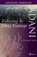 Adani, tras sus sucios pasos: Una historia personal - Adani, Following Its Dirty Footsteps: A Personal Story