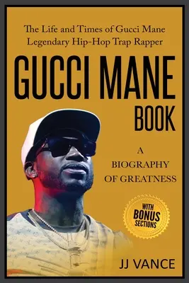 Libro De Gucci Mane - Una Biografia De Grandeza: La Vida Y La Época De Gucci Mane Legendario Rapero De Hip-Hop Trap: Gucci Mane Book for Our Generation - Gucci Mane Book - A Biography of Greatness: The Life and Times of Gucci Mane Legendary Hip-Hop Trap Rapper: Gucci Mane Book for Our Generation