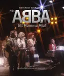 De Abba a Mamma Mia - From Abba To Mamma Mia!