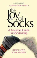El placer de los calcetines: Una guía gourmet para calcetineros: Una parodia - The Joy of Socks: A Gourmet Guide to Sockmating: A Parody