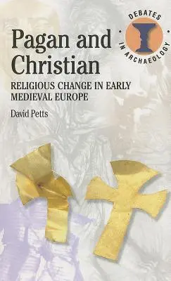 Paganos y cristianos: El cambio religioso en la Europa altomedieval - Pagan and Christian: Religious Change in Early Medieval Europe