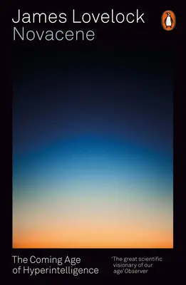 Novacene - La próxima era de la hiperinteligencia - Novacene - The Coming Age of Hyperintelligence