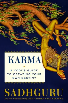 Karma: Guía del yogui para forjar tu destino - Karma: A Yogi's Guide to Crafting Your Destiny