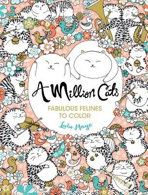 Un millón de gatos, 1: Felinos fabulosos para colorear - A Million Cats, 1: Fabulous Felines to Color