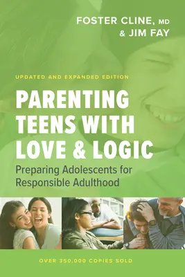 Criar a los adolescentes con amor y lógica: Cómo preparar a los adolescentes para una vida adulta responsable - Parenting Teens with Love and Logic: Preparing Adolescents for Responsible Adulthood