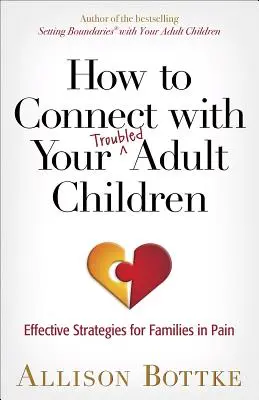 Cómo conectar con sus hijos adultos con problemas: Estrategias eficaces para familias que sufren - How to Connect with Your Troubled Adult Children: Effective Strategies for Families in Pain