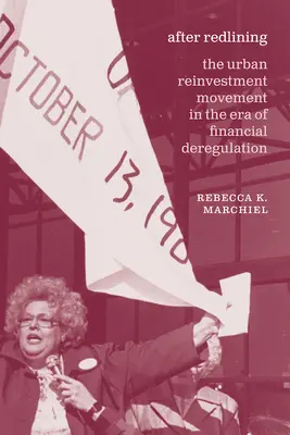 After Redlining: El movimiento de reinversión urbana en la era de la desregulación financiera - After Redlining: The Urban Reinvestment Movement in the Era of Financial Deregulation