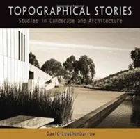 Historias topográficas: Estudios sobre paisaje y arquitectura - Topographical Stories: Studies in Landscape and Architecture