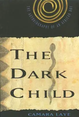 El niño oscuro: La autobiografía de un niño africano - The Dark Child: The Autobiography of an African Boy