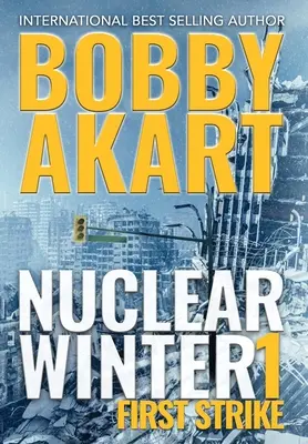 El primer ataque del invierno nuclear: Un thriller de supervivencia postapocalíptico - Nuclear Winter First Strike: Post Apocalyptic Survival Thriller