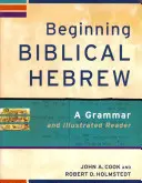 Iniciación al hebreo bíblico: A Grammar and Illustrated Reader - Beginning Biblical Hebrew: A Grammar and Illustrated Reader