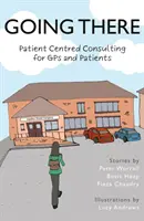 Going There - Consulta centrada en el paciente para médicos y pacientes - Going There - Patient Centred Consulting for GPs and Patients