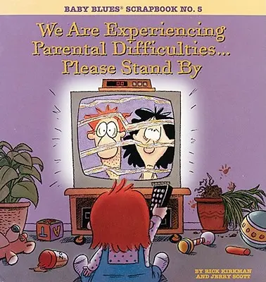 Estamos experimentando dificultades parentales... Por favor, espere: Baby Blues Scrapbook No. 5 - We Are Experiencing Parental Difficulties...Please Stand by: Baby Blues Scrapbook No. 5