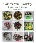 Floristería comercial - Diseños y técnicas - Commercial Floristry - Designs and Techniques