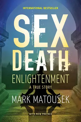 La Iluminación del Sexo a Muerte: Una historia real - Sex Death Enlightenment: A True Story