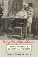 Caballeros de la navaja: los barberos negros en la esclavitud y la libertad - Knights of the Razor: Black Barbers in Slavery and Freedom