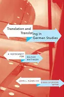 Traducción y traducción en la germanística: Homenaje a Raleigh Whitinger - Translation and Translating in German Studies: A Festschrift for Raleigh Whitinger