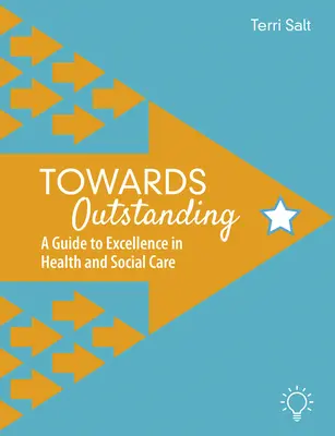 Hacia la excelencia: Guía para la excelencia en la asistencia sanitaria y social - Towards Outstanding: A Guide to Excellence in Health and Social Care