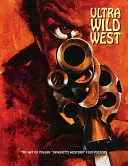 Ultra Wild West: El arte de los carteles cinematográficos del «spaghetti western» italiano» - Ultra Wild West: The Art of Italian spaghetti Western