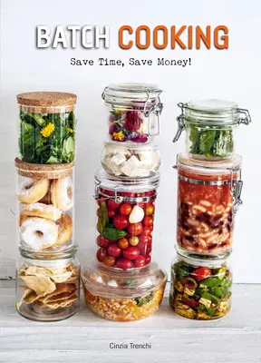 Cocina por Lotes: Ahorre tiempo y dinero - Batch Cooking: Save Time, Save Money!