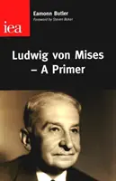 Ludwig Von Mises - Introducción - Ludwig Von Mises - A Primer